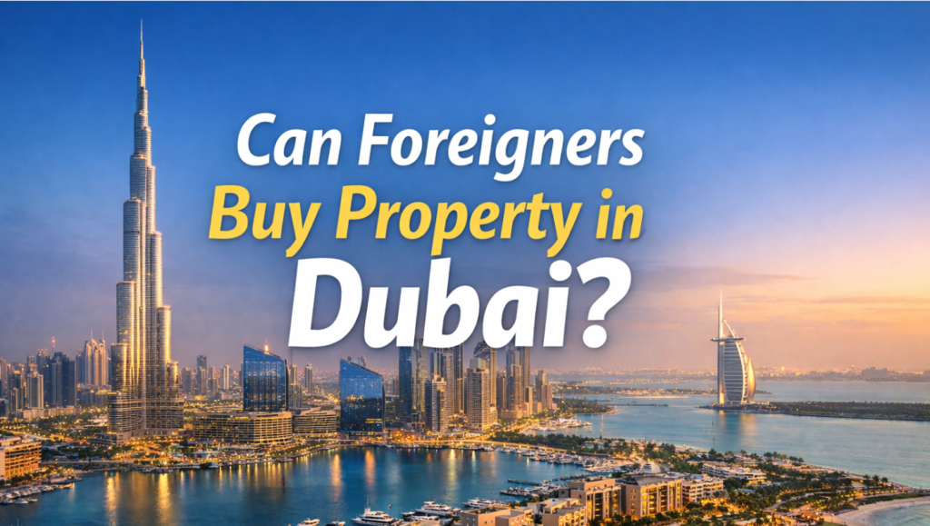 Can Foreigners Buy Property in Dubai?